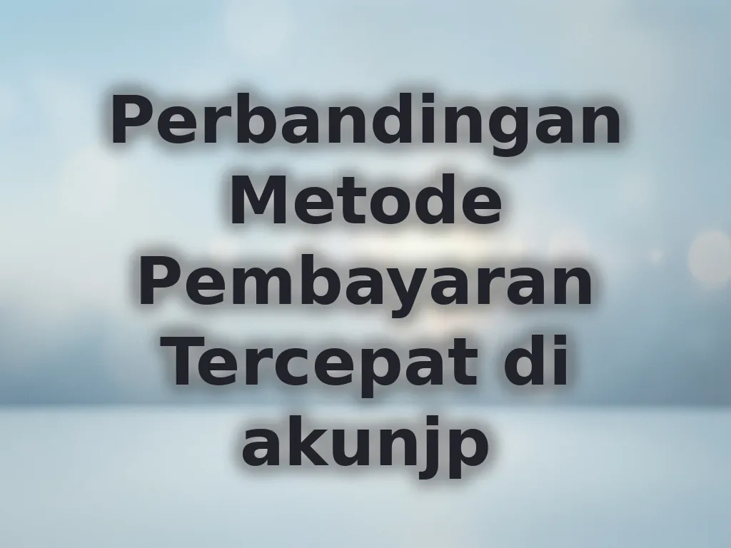 Perbandingan Metode Pembayaran Tercepat di akunjp